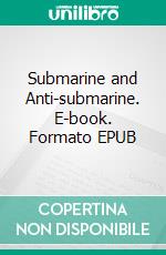 Submarine and Anti-submarine. E-book. Formato EPUB ebook di Henry John Newbolt