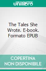 The Tales She Wrote. E-book. Formato EPUB ebook