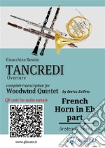 French Horn in Eb part of &quot;Tancredi&quot; for Woodwind QuintetOverture. E-book. Formato EPUB ebook