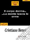 Il corpo dorme...La mente lascia le orme. E-book. Formato EPUB ebook