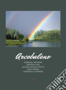 Arcobaleno. E-book. Formato EPUB ebook di Ferrara Antonio