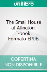 The Small House at Allington. E-book. Formato EPUB ebook di Anthony Trollope