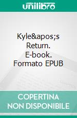 Kyle&apos;s Return. E-book. Formato EPUB ebook