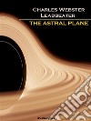 The Astral Plane (Annotated). E-book. Formato EPUB ebook