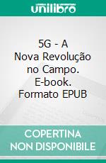 5G - A Nova Revolução no Campo. E-book. Formato EPUB ebook
