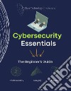 Cybersecurity EssentialsThe Beginner&apos;s Guide. E-book. Formato EPUB ebook