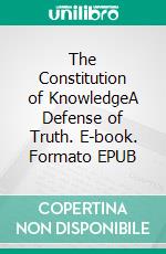 The Constitution of KnowledgeA Defense of Truth. E-book. Formato EPUB