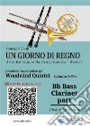 Bb Bass Clarinet (instead Bassoon) part of &quot;Un giorno di regno&quot; for Woodwind Quintet. E-book. Formato EPUB ebook