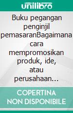 Buku pegangan penginjil pemasaranBagaimana cara mempromosikan produk, ide, atau perusahaan Anda menggunakan prinsip-prinsip penginjil pemasaran. E-book. Formato EPUB