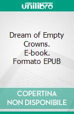 Dream of Empty Crowns. E-book. Formato EPUB ebook di M.J. Sewall