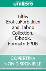 Filthy EroticaForbidden and Taboo Collection. E-book. Formato EPUB ebook di Alexa Campbell