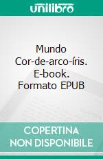 Mundo Cor-de-arco-íris. E-book. Formato EPUB ebook
