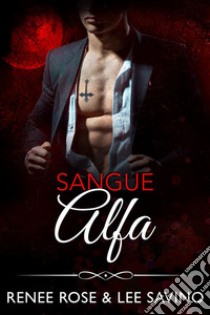 Sangue Alfa. E-book. Formato EPUB ebook di Renee Rose