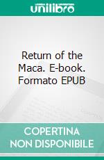 Return of the Maca. E-book. Formato EPUB ebook