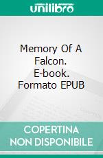 Memory Of A Falcon. E-book. Formato EPUB ebook