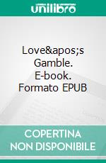 Love&apos;s Gamble. E-book. Formato EPUB ebook