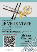 Bb Bass Clarinet (instead Bassoon) part of &quot;Je veux vivre&quot; for Woodwind QuintetAria from &quot;Roméo et Juliette &quot;. E-book. Formato EPUB ebook