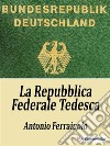 La Repubblica Federale Tedesca. E-book. Formato EPUB ebook