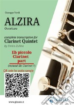 Eb Piccolo Clarinet (instead Bb 1) part of &quot;Alzira&quot; for Clarinet QuintetOverture. E-book. Formato EPUB ebook