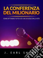 La conferenza del milionario (Tradotto)Come ottenere tutto ciò che si vuole dalla vita. E-book. Formato EPUB ebook