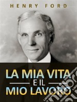 La mia vita e il mio lavoro (Tradotto). E-book. Formato EPUB ebook