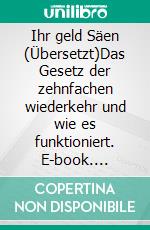 Ihr geld Säen (Übersetzt)Das Gesetz der zehnfachen wiederkehr und wie es funktioniert. E-book. Formato EPUB ebook di John Hoshor