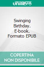 Swinging Birthday. E-book. Formato EPUB ebook di Avery Rowan