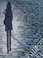 A due passi da qualcosa. E-book. Formato EPUB ebook