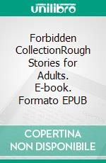 Forbidden CollectionRough Stories for Adults. E-book. Formato EPUB ebook di Marcus Mitchell