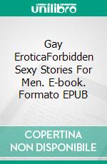 Gay EroticaForbidden Sexy Stories For Men. E-book. Formato EPUB ebook di Marcus Mitchell