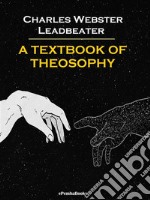 A Textbook of Theosophy (Annotated). E-book. Formato EPUB ebook