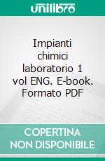 Impianti chimici laboratorio 1 vol ENG. E-book. Formato PDF ebook di Francesco Fratini