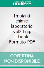 Impianti chimici laboratorio vol2 Eng. E-book. Formato PDF ebook