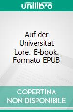 Auf der Universität Lore. E-book. Formato EPUB ebook