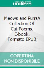 Meows and PurrsA Collection Of Cat Poems. E-book. Formato EPUB ebook