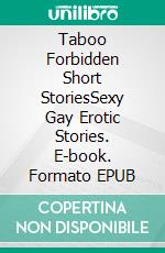 Taboo Forbidden Short StoriesSexy Gay Erotic Stories. E-book. Formato EPUB ebook di Marcus Mitchell