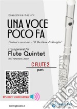 C Flute 2 part of &quot;Una voce poco fa&quot; for Flute QuintetRosina&apos;s cavatina &quot;Il Barbiere di Siviglia&quot;. E-book. Formato EPUB