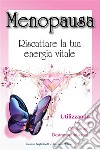 MenopausaRiscattare la tua energia vitale. E-book. Formato EPUB ebook