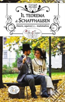 Il teorema di SchaffhausenAmore, equivoci e... matematica. E-book. Formato EPUB ebook di Carragh Sheridan