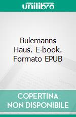 Bulemanns Haus. E-book. Formato EPUB ebook di Theodor Storm