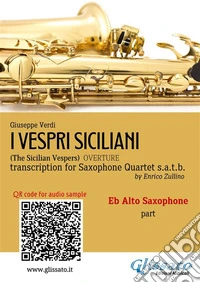 Eb Alto Sax part of "I Vespri Siciliani" for Saxophone QuartetThe Sicilian Vespers - Overture. E-book. Formato EPUB ebook