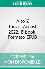 A to Z India - August 2022. E-book. Formato EPUB ebook di Indira Srivatsa