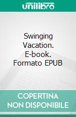 Swinging Vacation. E-book. Formato EPUB ebook di Avery Rowan