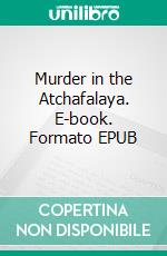 Murder in the Atchafalaya. E-book. Formato EPUB ebook