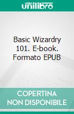 Basic Wizardry 101. E-book. Formato EPUB ebook di Charles Mage