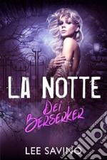 La Notte dei Berserker. E-book. Formato EPUB ebook