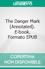 The Danger Mark (Annotated). E-book. Formato EPUB ebook