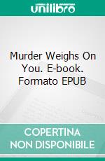 Murder Weighs On You. E-book. Formato EPUB ebook