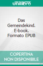 Das Gemeindekind. E-book. Formato EPUB ebook di Marie von Ebner-Eschenbach