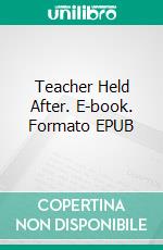 Teacher Held After. E-book. Formato EPUB ebook di Avery Rowan